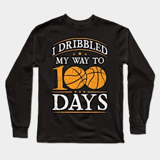 Basketball I Dribbled My Way To 100 Days Long Sleeve T-Shirt